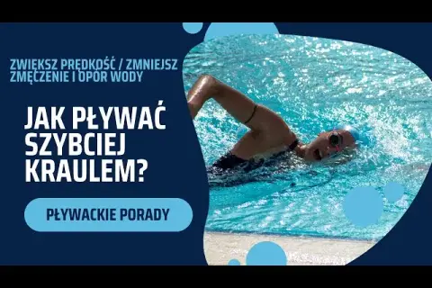 Jak szybciej pływać kraulem? Technika, błędy, trening kompletny poradnik
